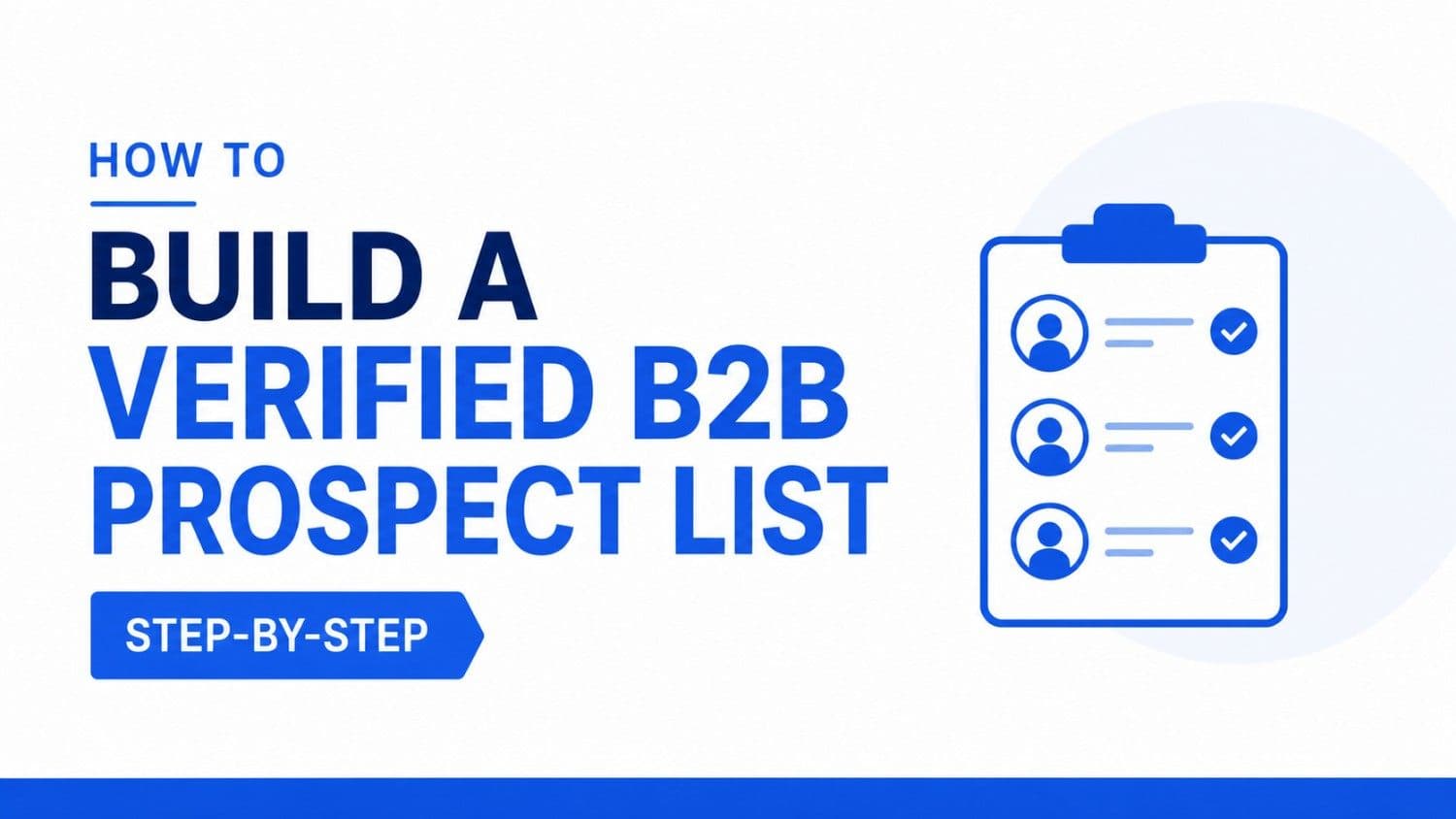 How to Build a Verified B2B Prospect List (Step-by-Step)