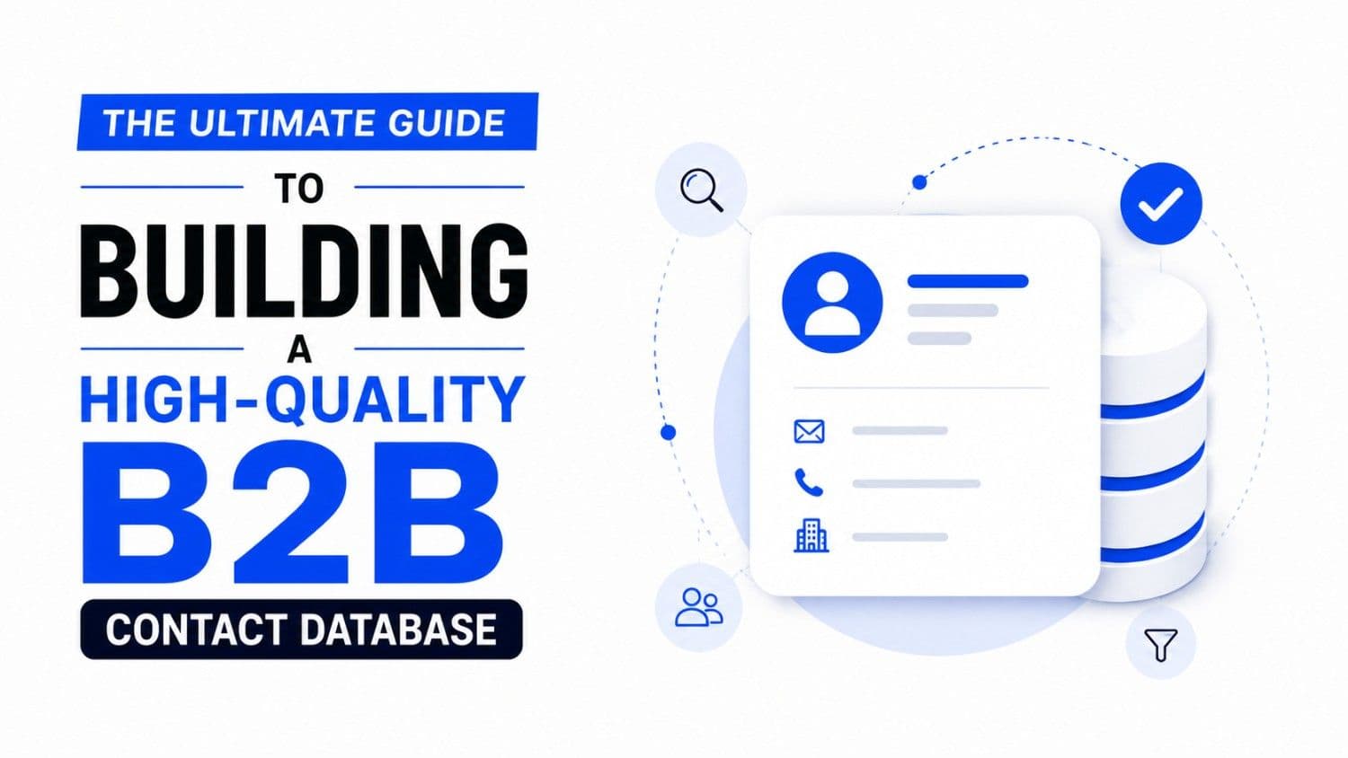 The Ultimate Guide to Building a HighQuality B2B Contact Database